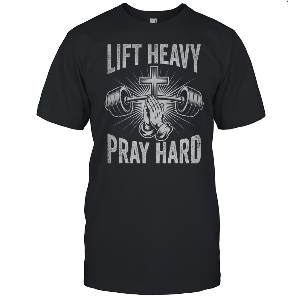 Lift Heavy Pray Hard Workout Christian Gym Men Women Shirt