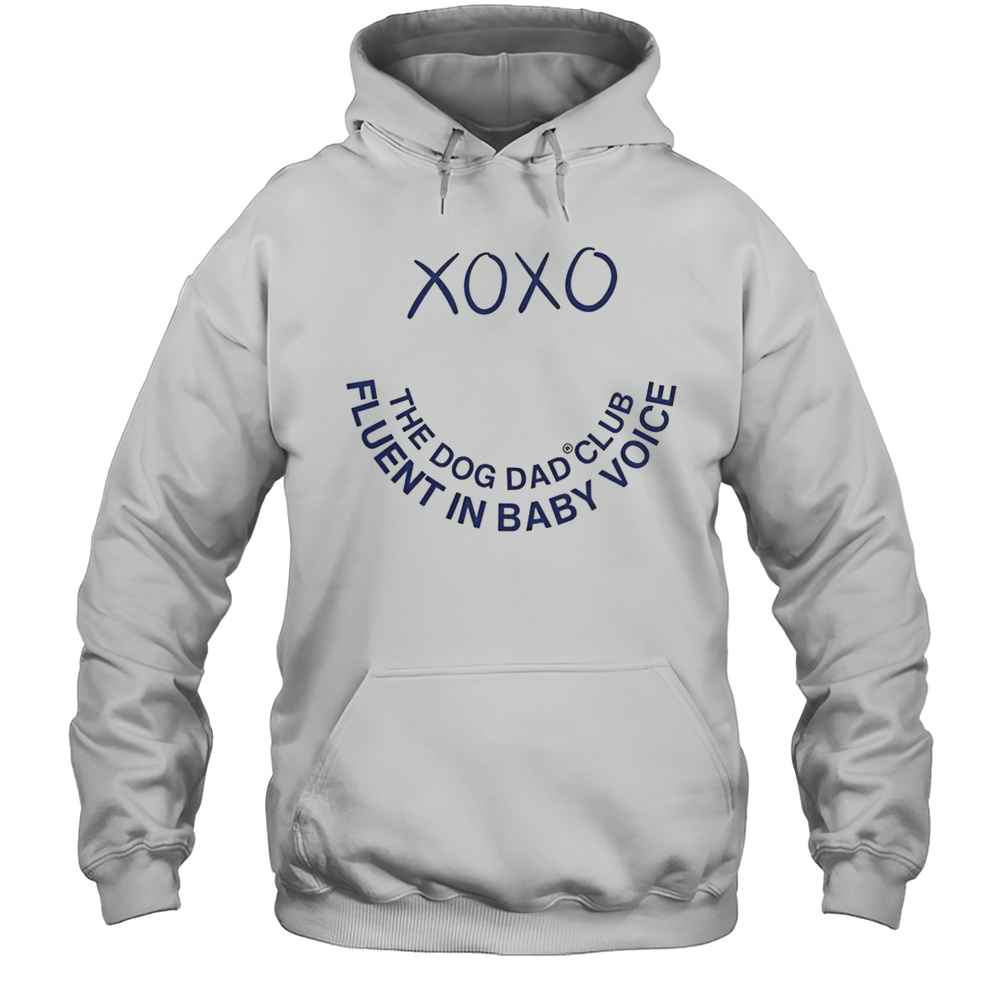 Official Xo Xo The Dog Dad Club Fluent In Baby Voice T-Shirt Unisex Hoodie