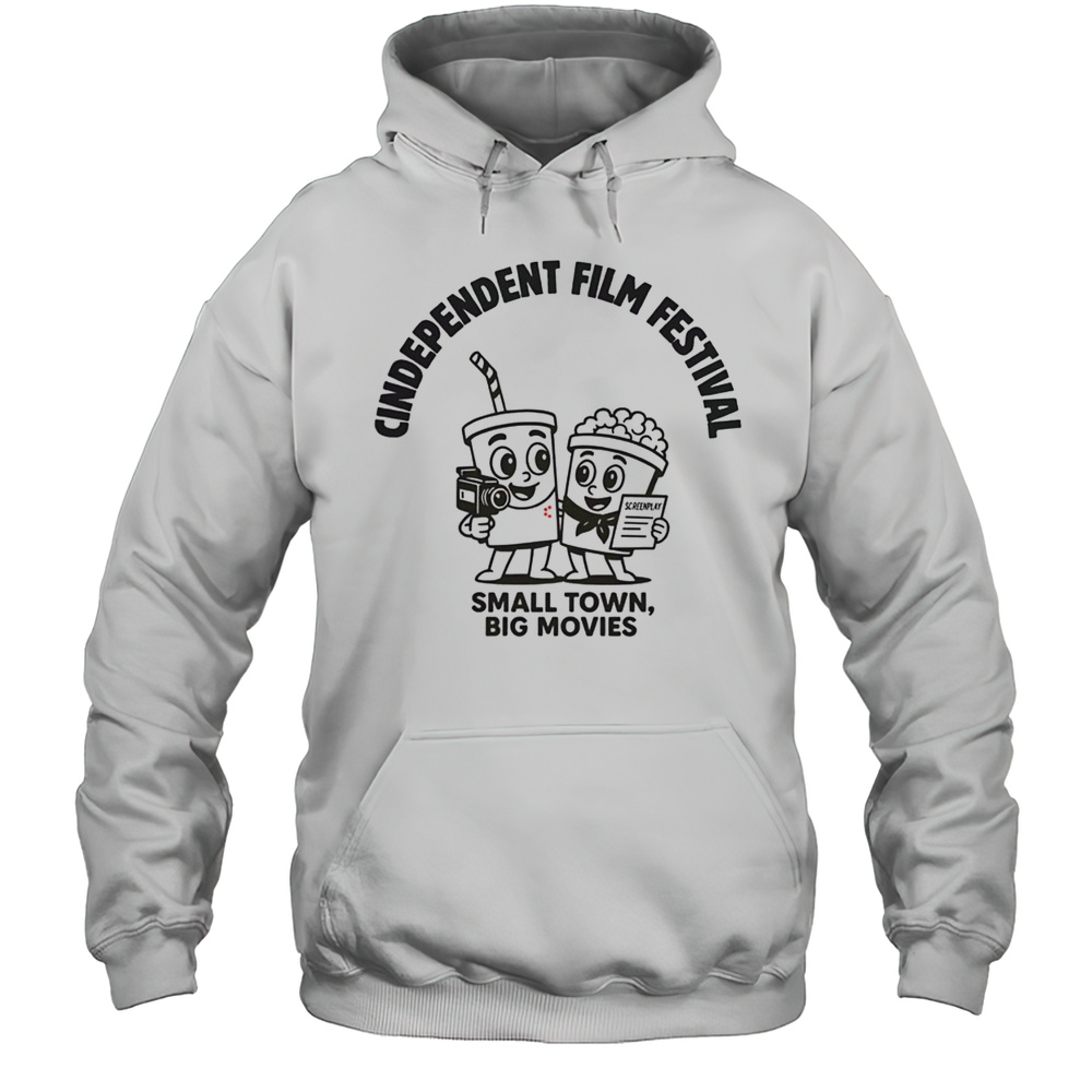 Pretty Cindependent Small Town Big Movies T-Shirt Unisex Hoodie