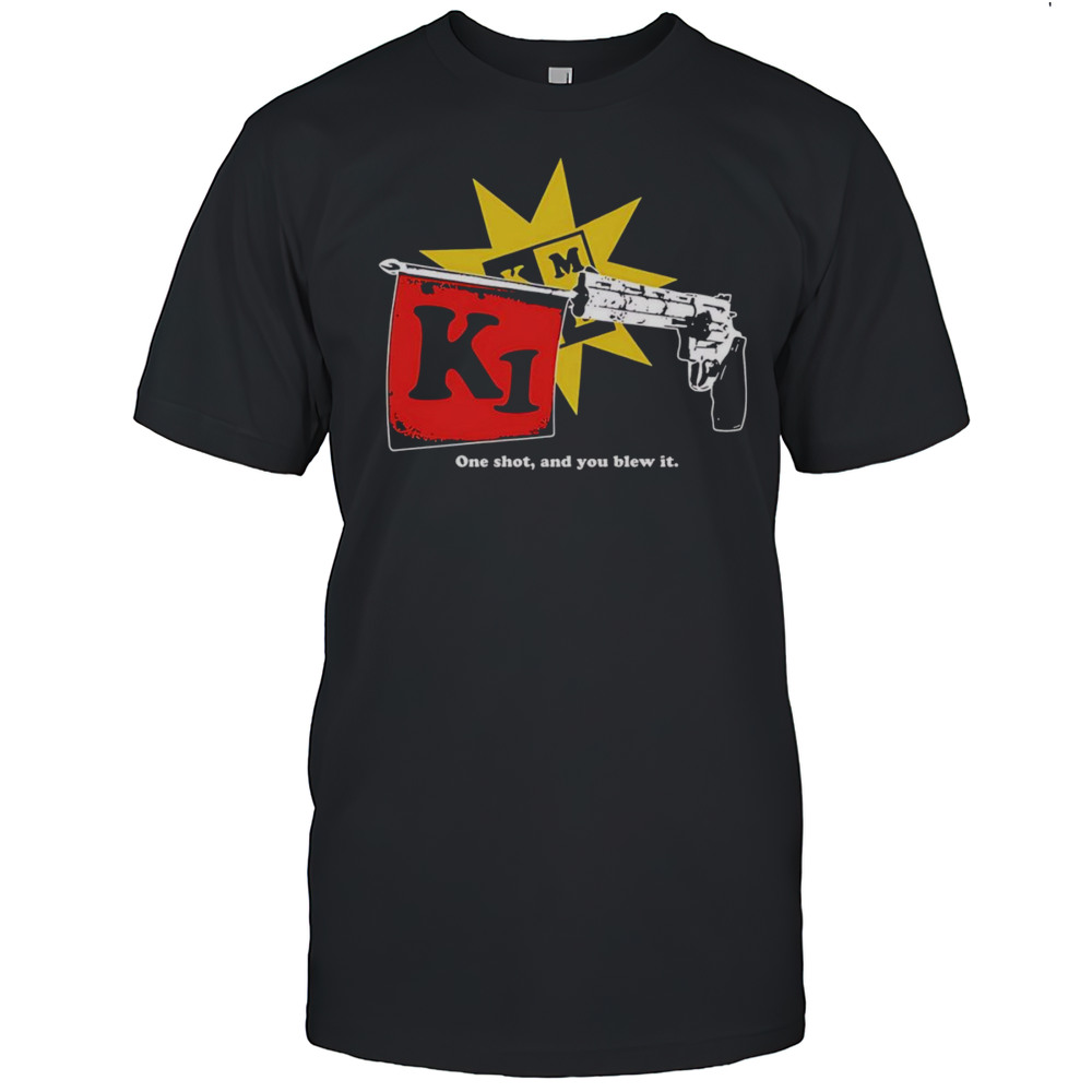 Sick Joke One Shot And You Blew It Shirt