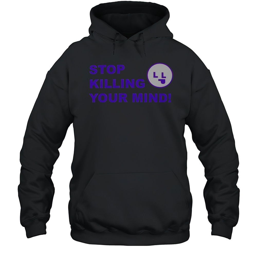 Stop Killing Your Mind T-Shirt Unisex Hoodie