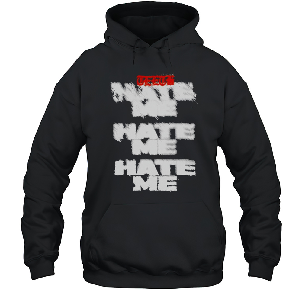 Teeth Hate Me T-shirt Unisex Hoodie