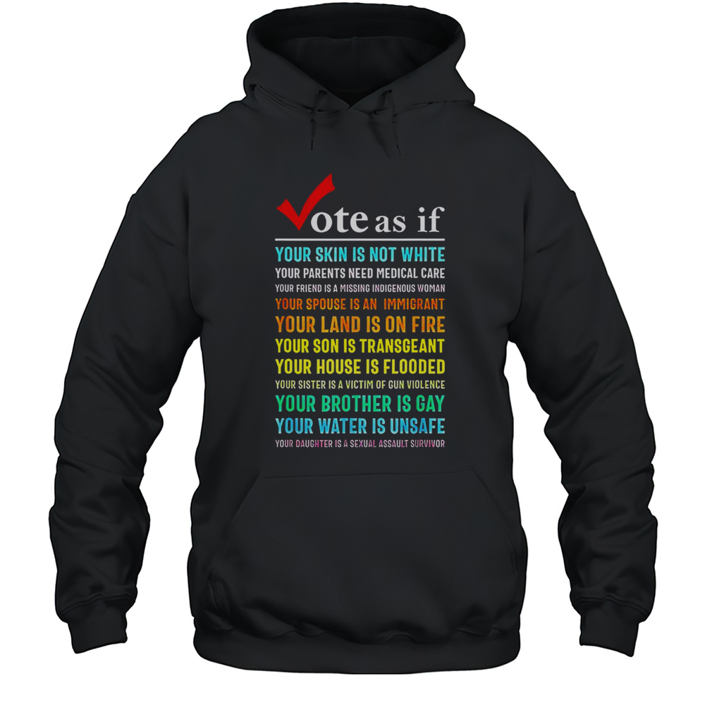 Top Vote As If Your Skin Is Not White Your Parents Need Medical Care T-Shirt Unisex Hoodie