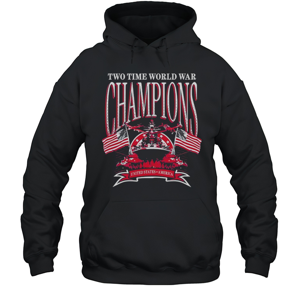 Two Time World War Champions Shirt Unisex Hoodie