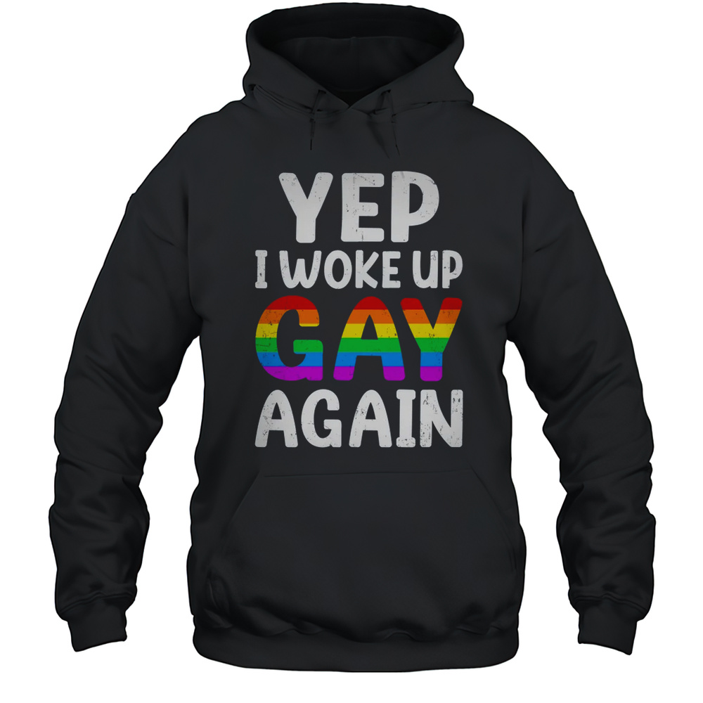 Woke Up Gay Again Pride Rainbow Month Queer Gay Party LGBTQ Shirt Unisex Hoodie