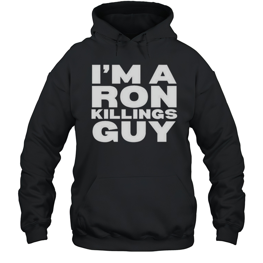 Adrian Perron Im A Ron Killings Guy Shirt Unisex Hoodie