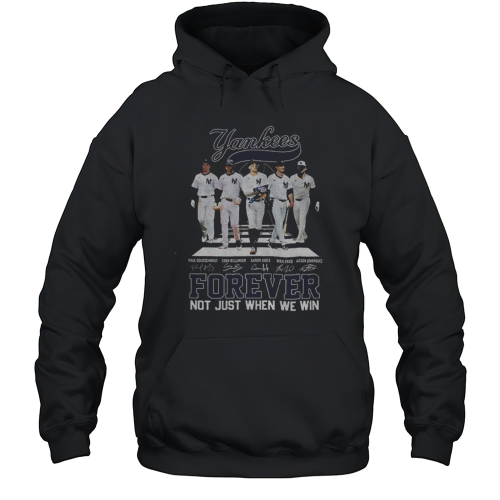 Big 5 New York Yankees MLB Baseball Forever Not Just When We Win Signatures Shirt Unisex Hoodie