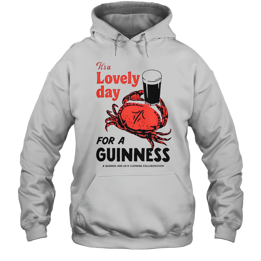 Crab Its A Lovely Day For A Guinness T-Shirt Unisex Hoodie