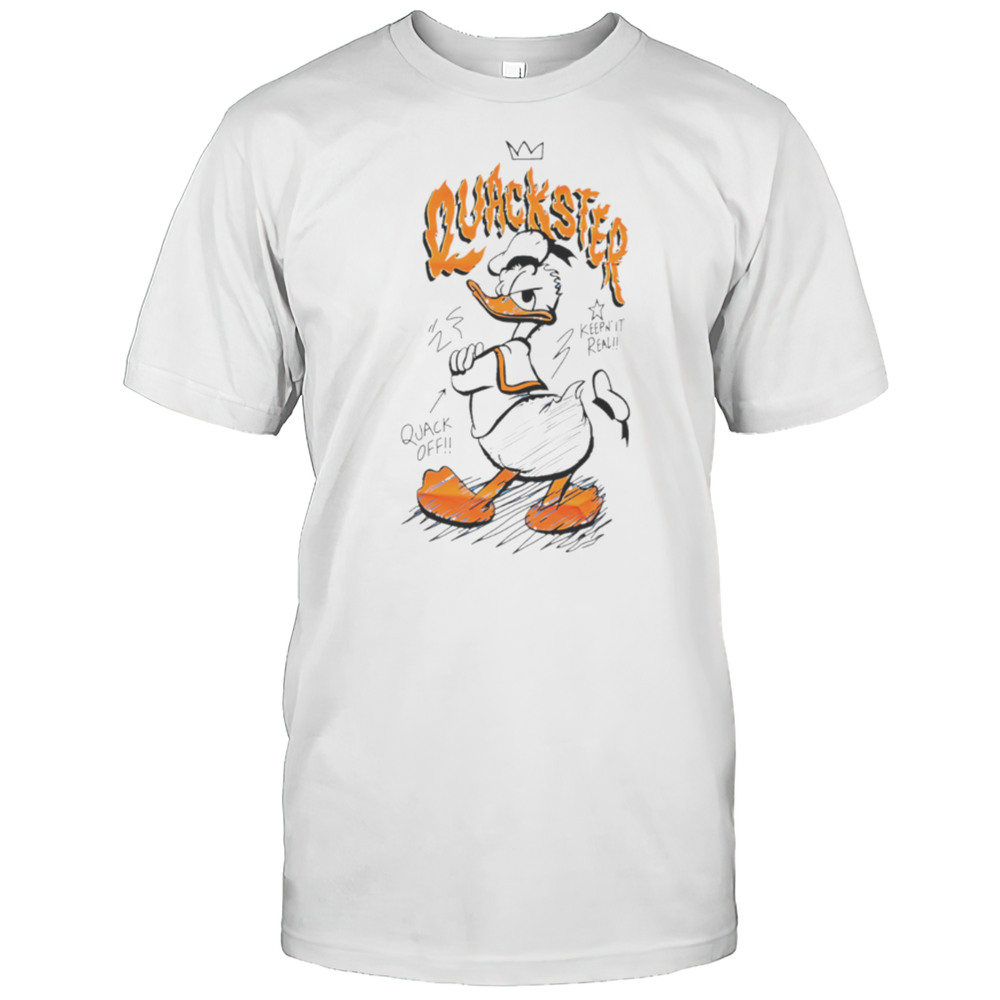 Duck Quackster Keep It Real Quack Off Shirt