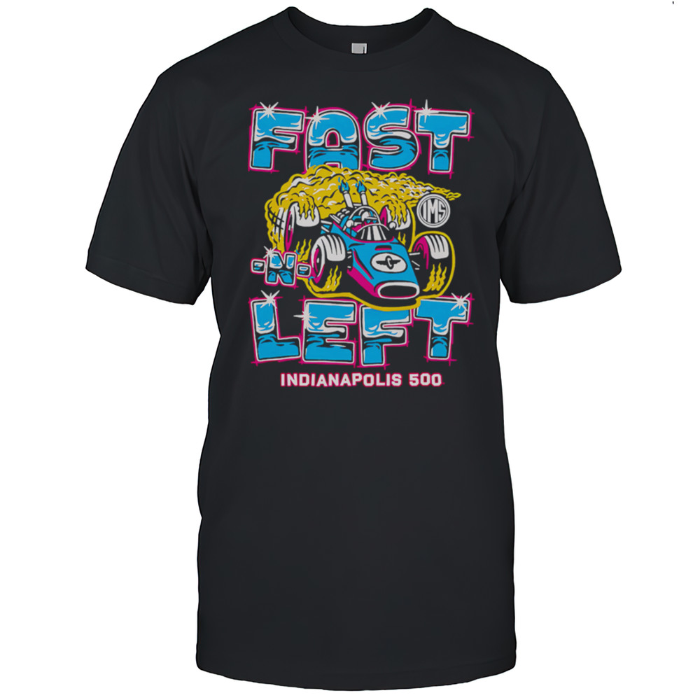 Fast Left Indianapolis 500 Shirt