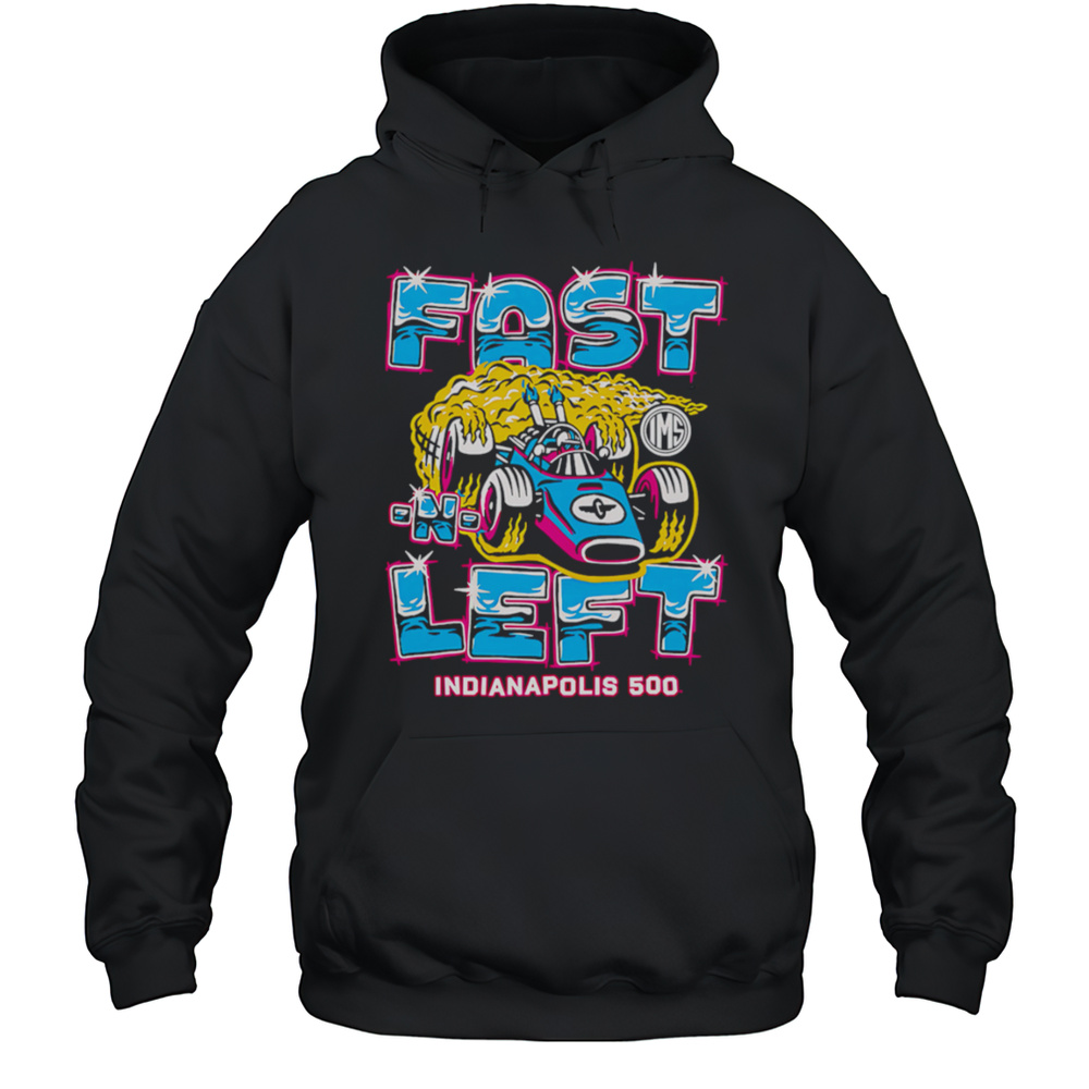 Fast Left Indianapolis 500 Shirt Unisex Hoodie
