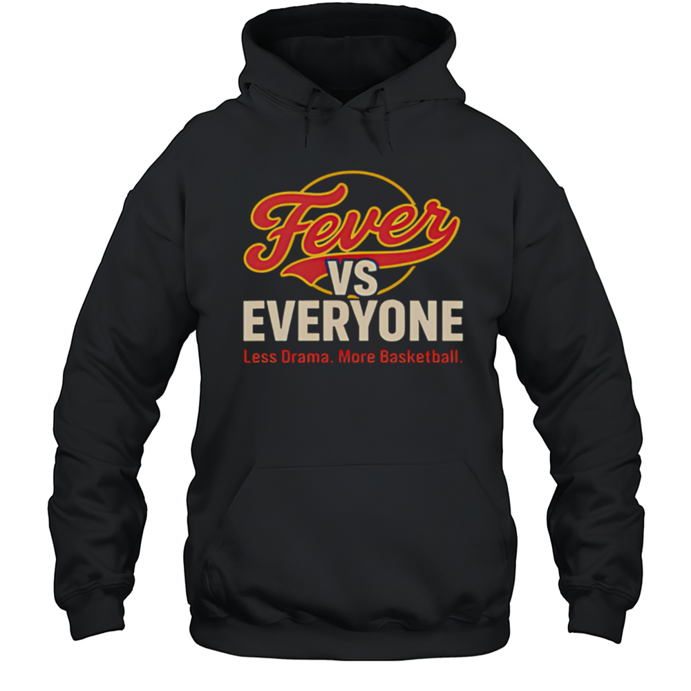 Fever Vs Everyone Less Drama More Basketball Shirt Unisex Hoodie