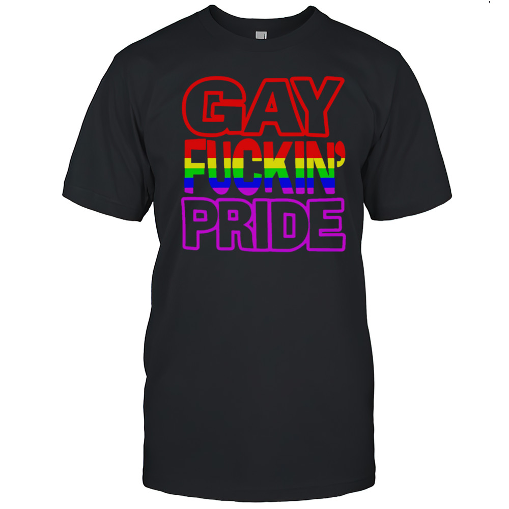 Gay Fuckin Pride Shirt