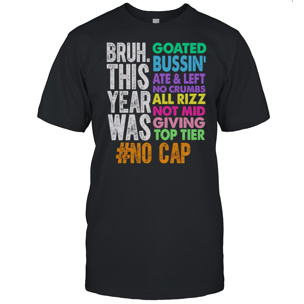 Gen Z Slang Bruh This Year Was Goated Shirt