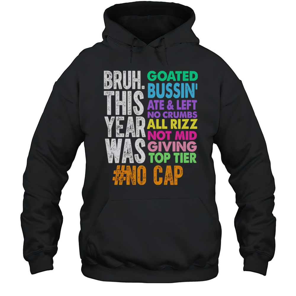 Gen Z Slang Bruh This Year Was Goated Shirt Unisex Hoodie