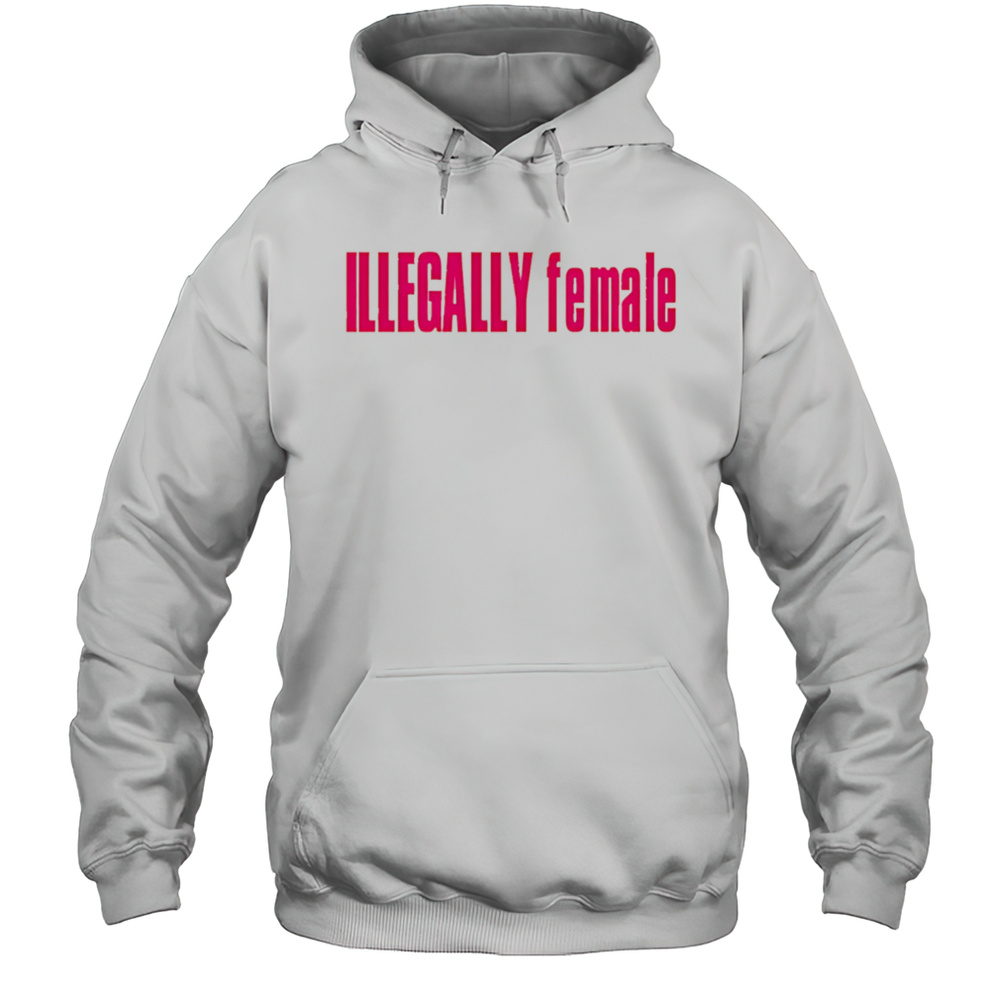 Illegally Female Pink Shirt Unisex Hoodie