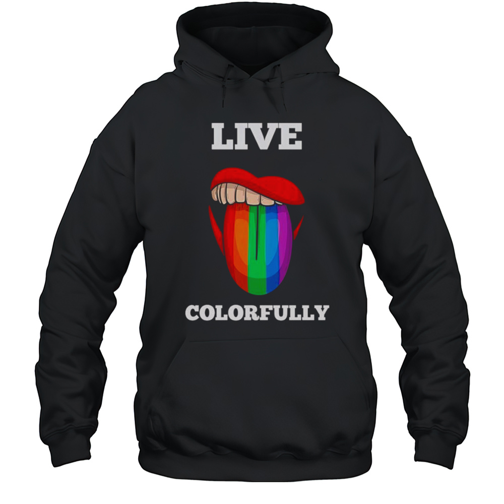 Live Colorfully Rainbow Tongue Shirt Unisex Hoodie
