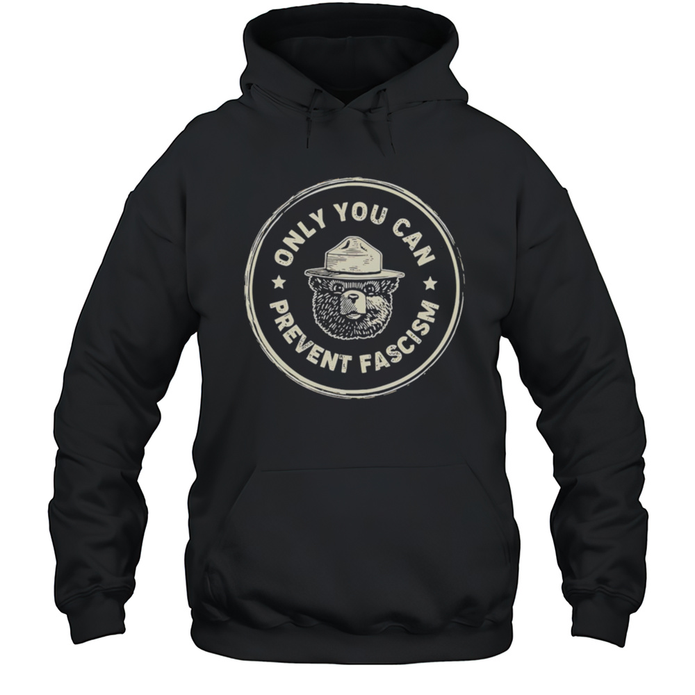 Only You Can Prevent Fascism Vintage Shirt Unisex Hoodie