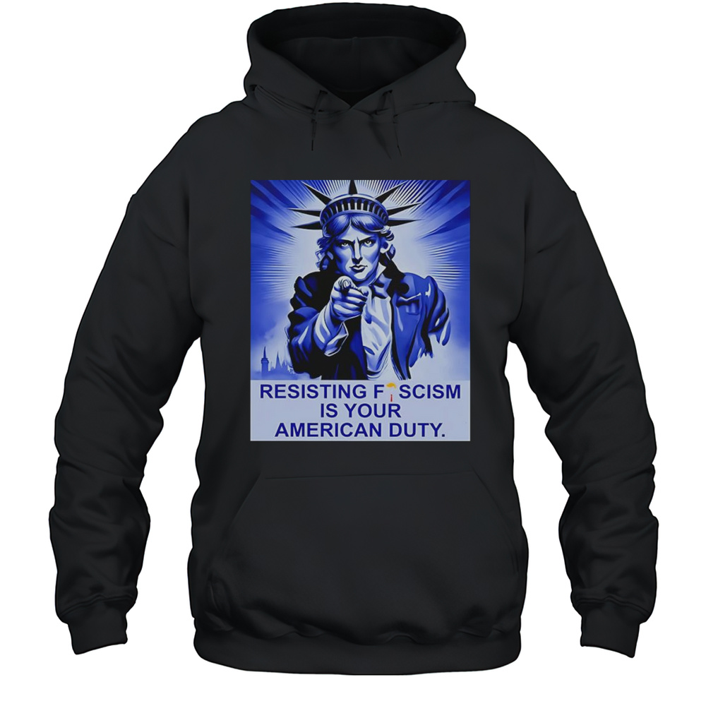 Resisting Fescism Is Your American Duty Shirt Unisex Hoodie