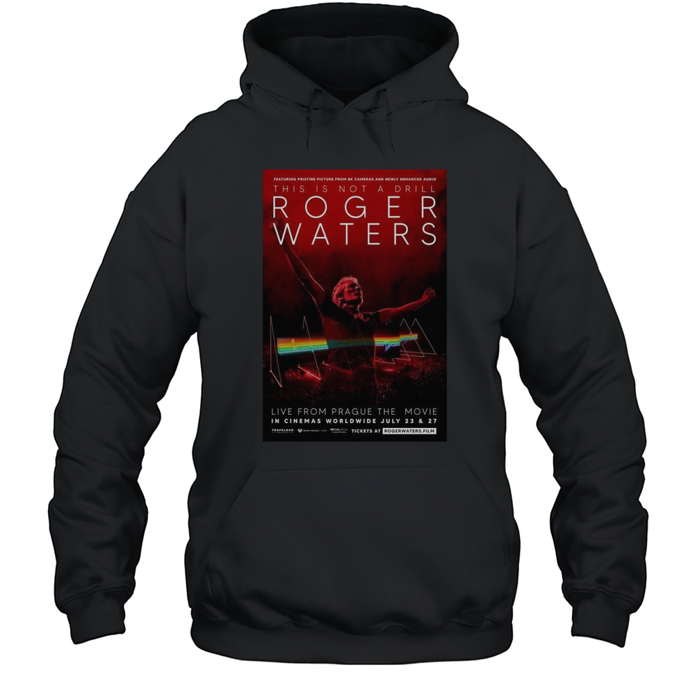 Roger Waters This Is Not A Drill Live From Prague The Movie In Cinemas Worldwide On July 23 And 27 2025 Shirt Unisex Hoodie