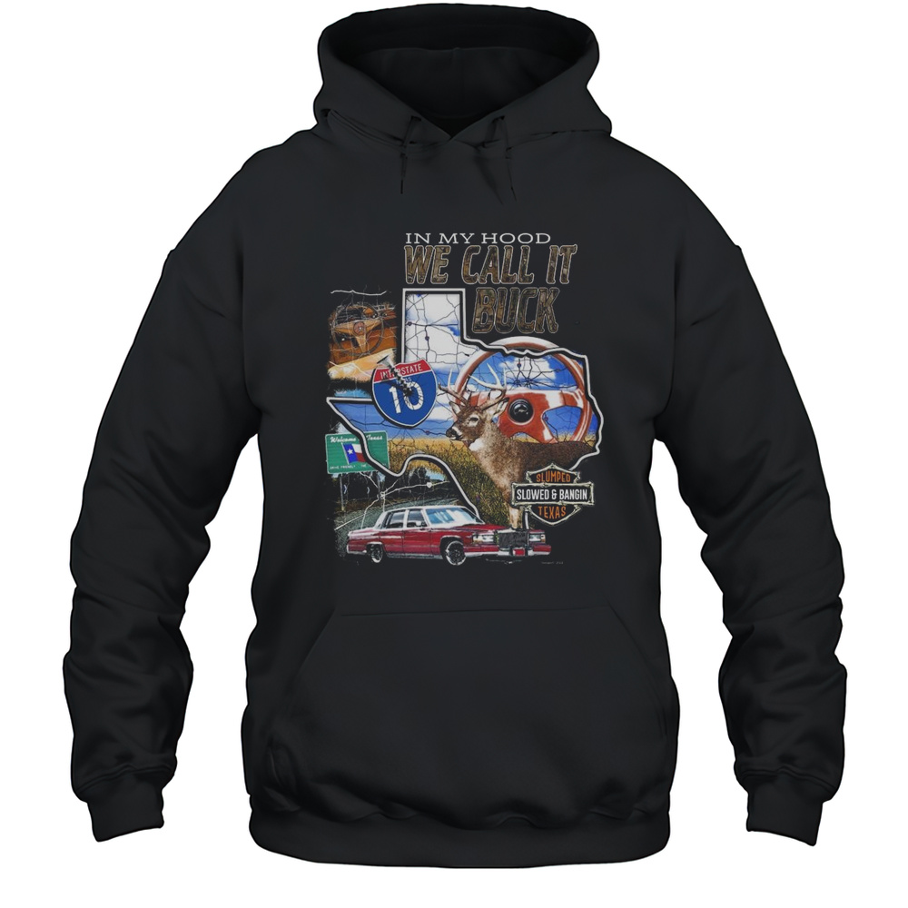 Slumpedboyz In My Hood We Call It Buck Shirt Unisex Hoodie