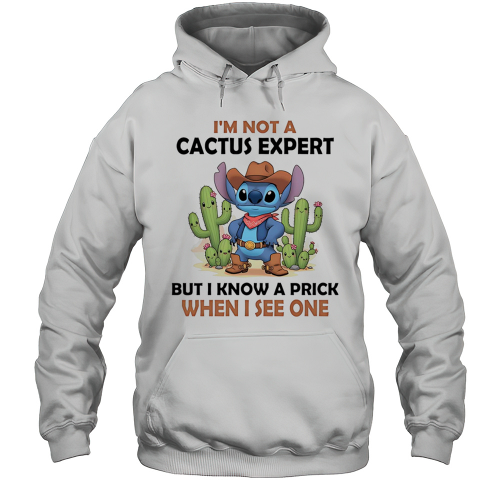 Stitch Cowboy Im Not A Cactus Expert But I Know A Prick When I See One Shirt Unisex Hoodie
