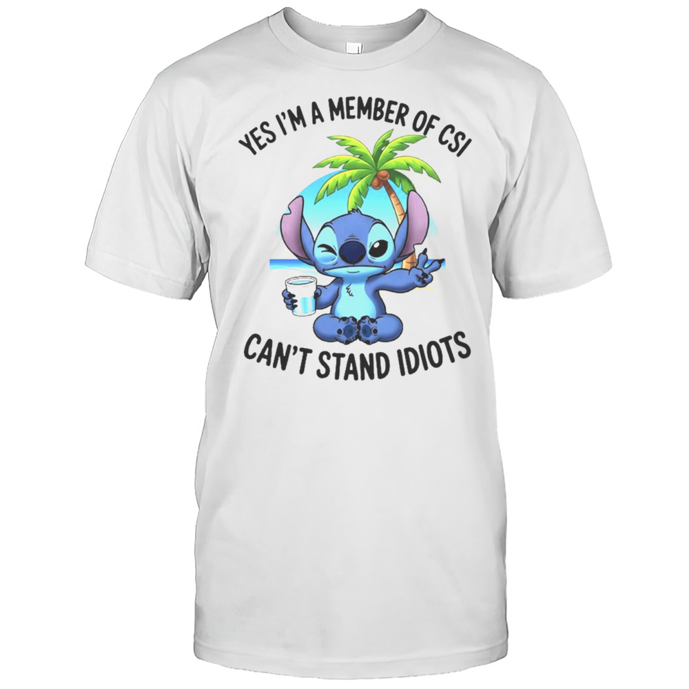Stitch Yes Im A Member Of CSI Cant Stand Idiots Shirt