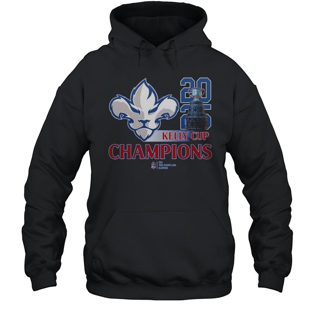 Trois-Rivieres Lions 2025 Kelly Cup Champions Shirt Unisex Hoodie