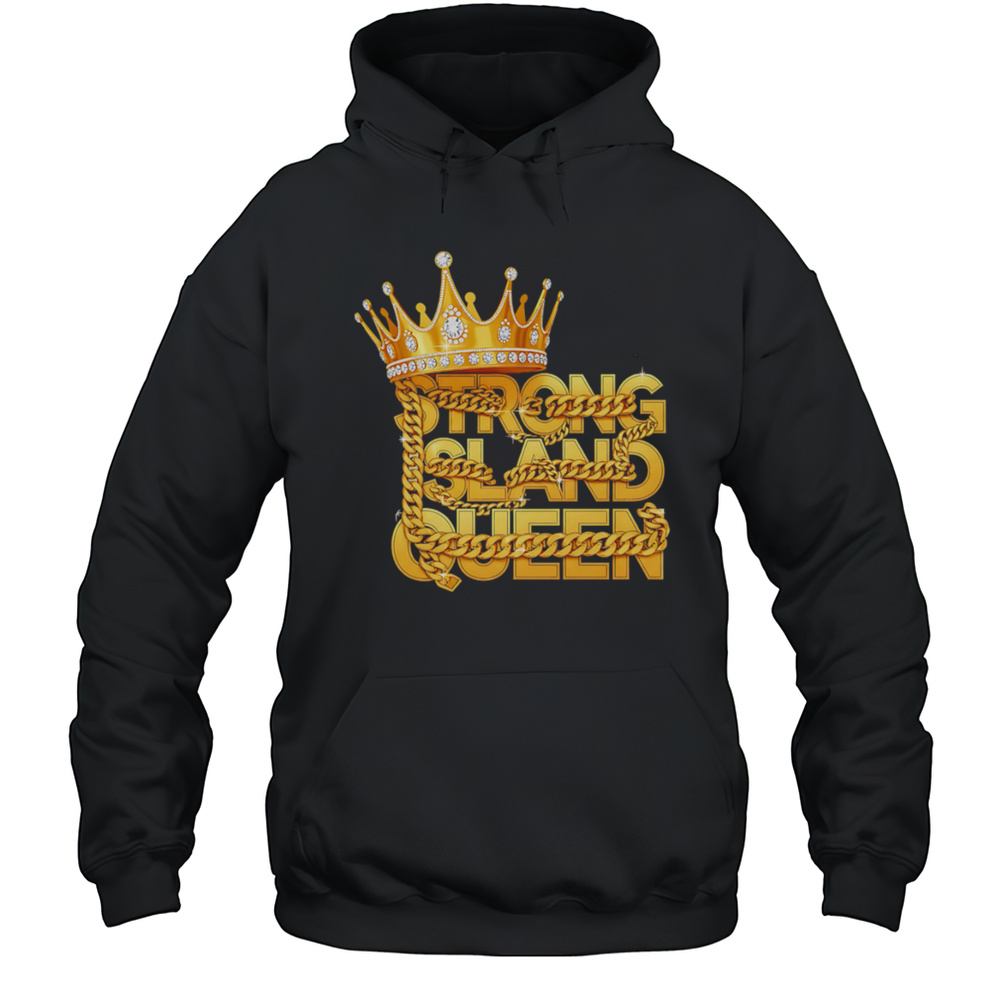 King Strong Sland Queen Shirt Unisex Hoodie