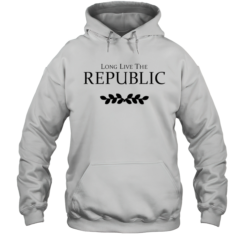 Long Live The Republic Shirt Unisex Hoodie