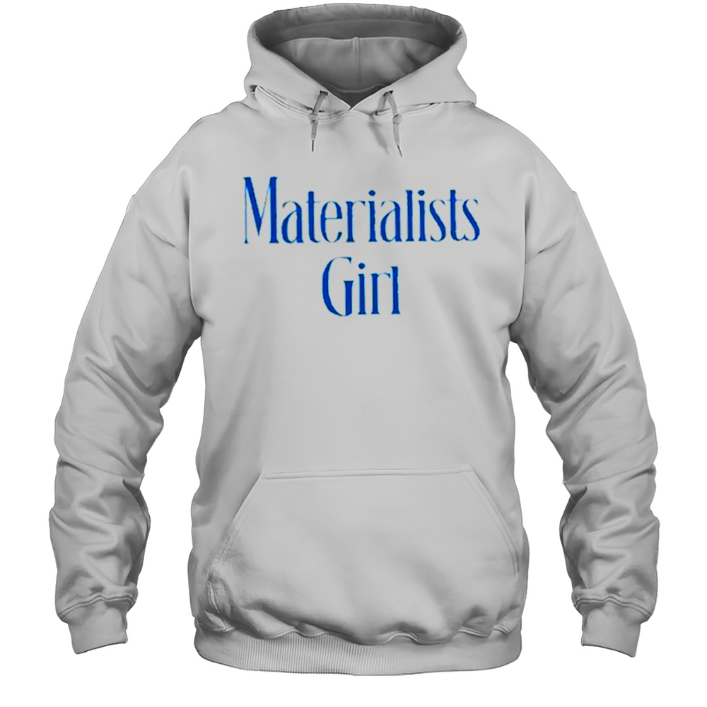Martremblay Materialists Girl Shirt Unisex Hoodie