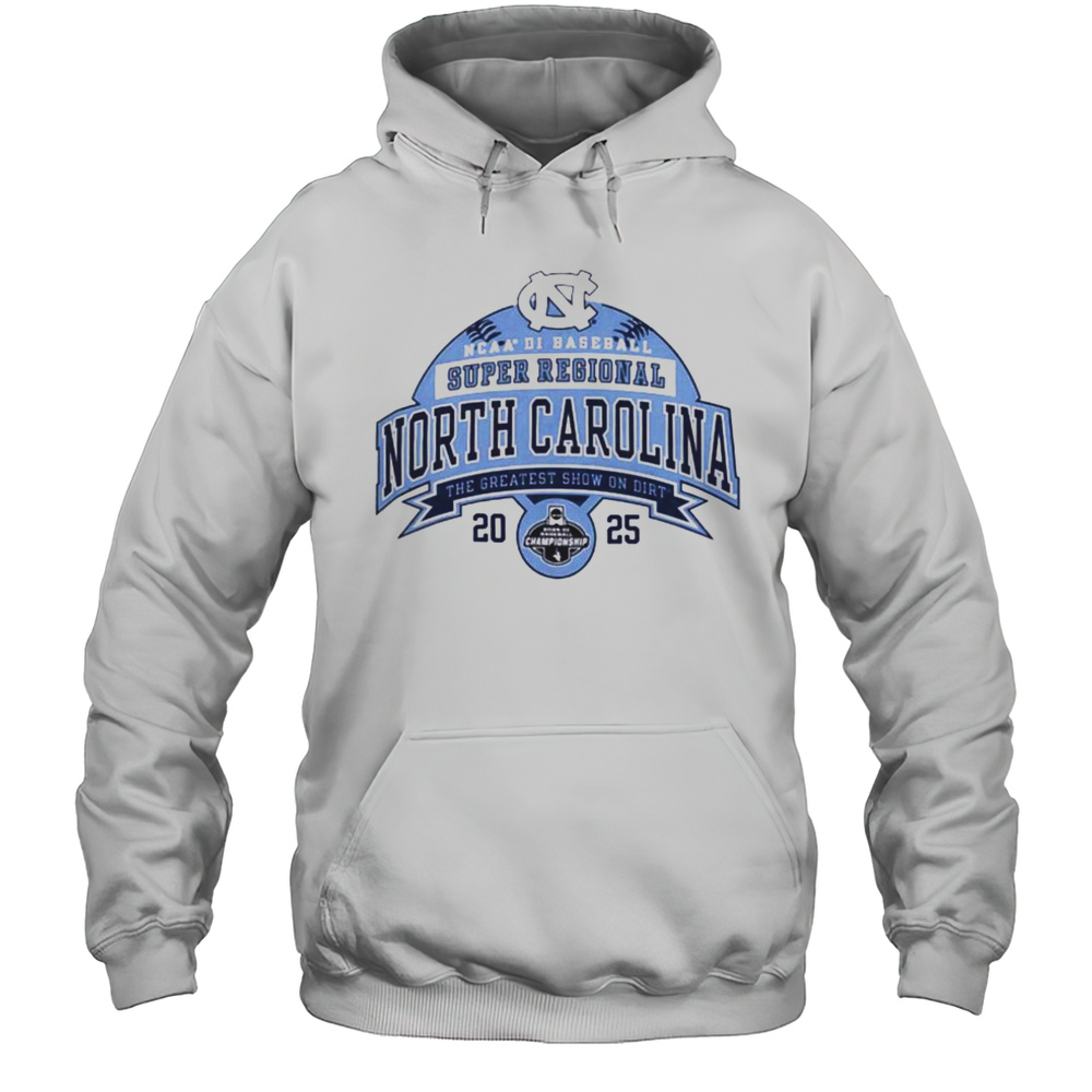 North Carolina NCAA DI Baseball Super Regional The Greatest Show On Dirt 2025 Shirt Unisex Hoodie
