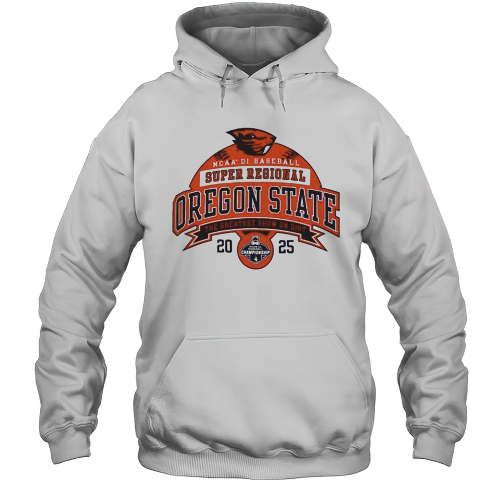 Oregon State NCAA Division I Baseball Super Regional 2025 The Greatest Show On Dirt Shirt Unisex Hoodie