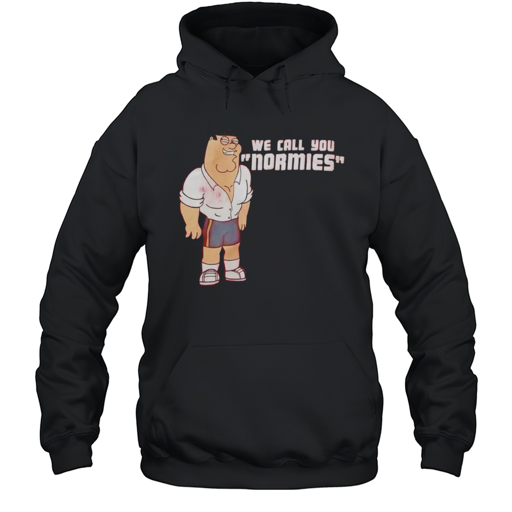 Peter Griffin We Call You Normies Shirt Unisex Hoodie