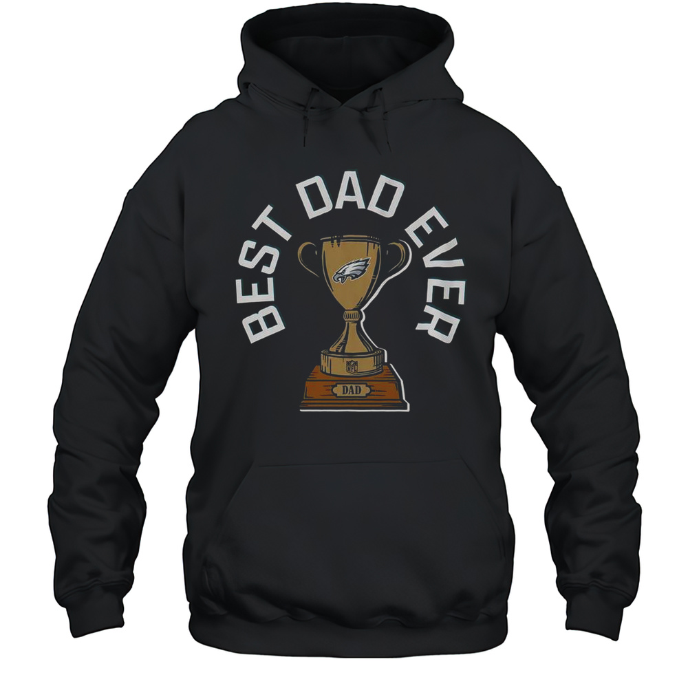 Philadelphia Eagles Best Dad Ever Trophy T-Shirt Unisex Hoodie