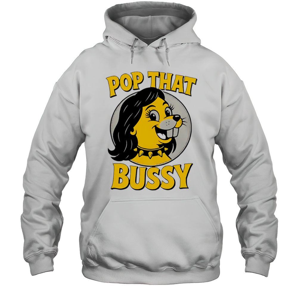 Pop That Bussy Buc-ees Funny Shirt Unisex Hoodie