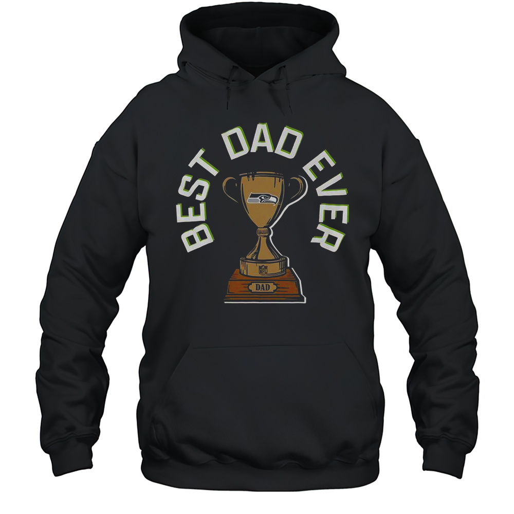 Seattle Seahawks Best Dad Ever Trophy T-Shirt Unisex Hoodie