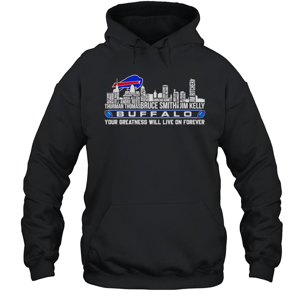 Skyline Name Buffalo Bills Your Greatness Will Live On Forever Shirt Unisex Hoodie