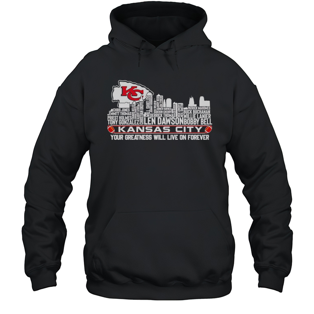 Skyline Name Kansas City Your Greatness Will Live On Forever Shirt Unisex Hoodie