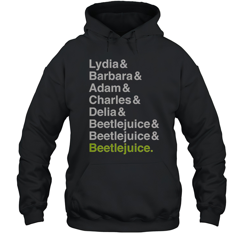 Beetlejuice Lydia Barbara Adam Charles And Delia Names T-Shirt Unisex Hoodie