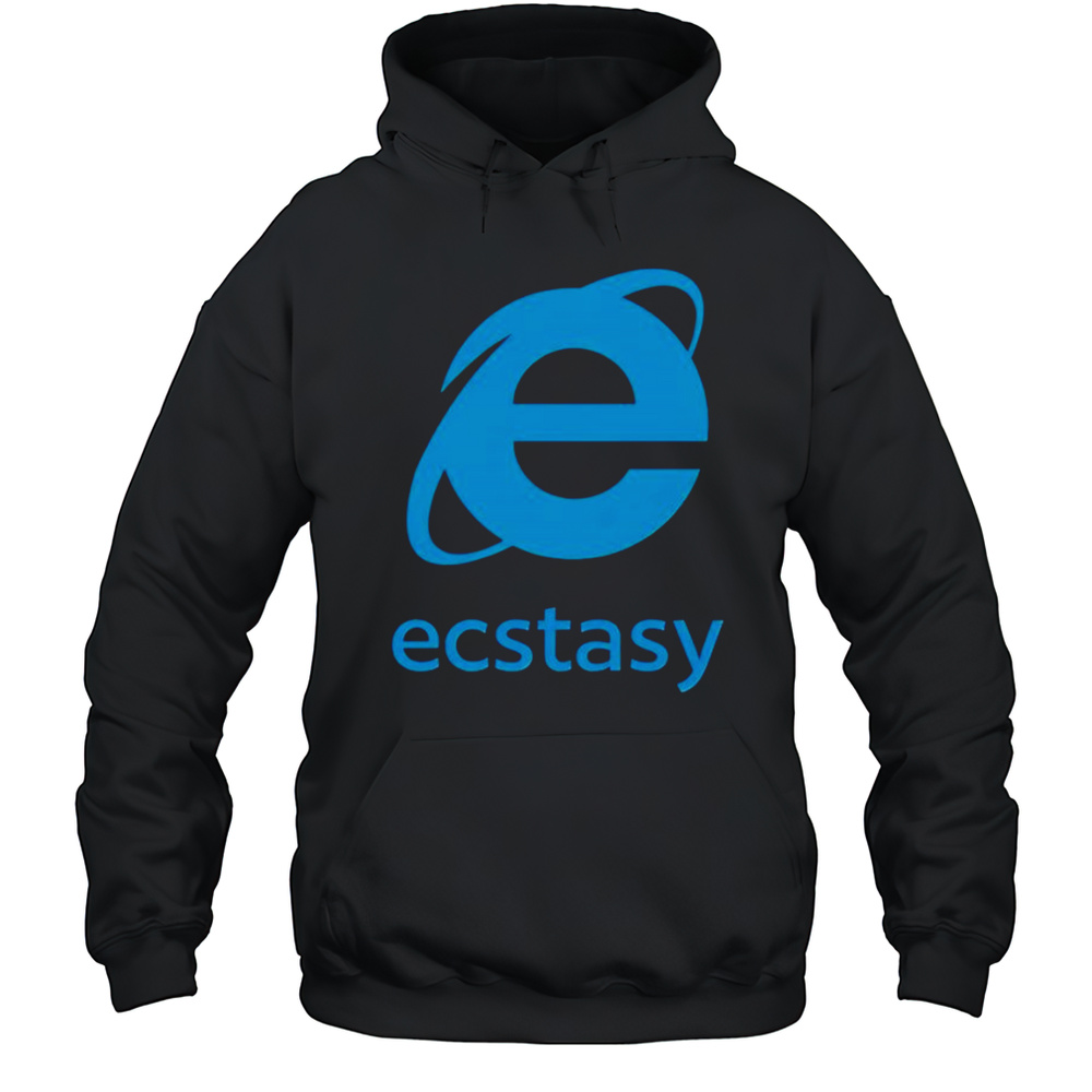 Ecstasy Internet Explorer Shirt Unisex Hoodie