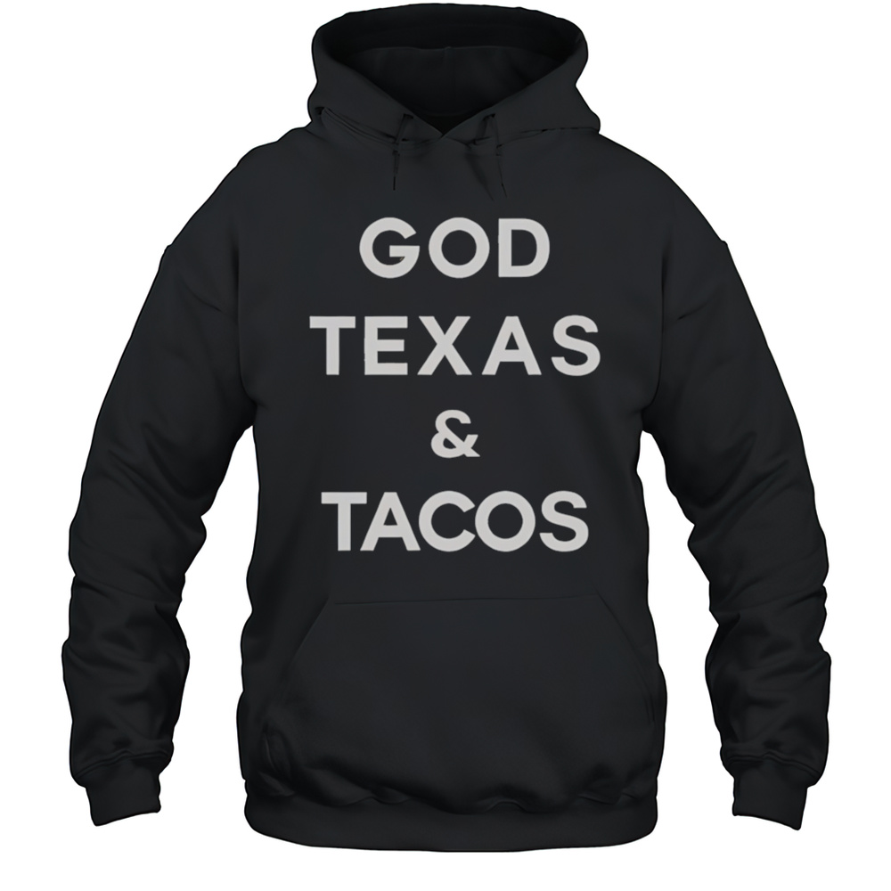 God Texas And Tacos Shirt Unisex Hoodie