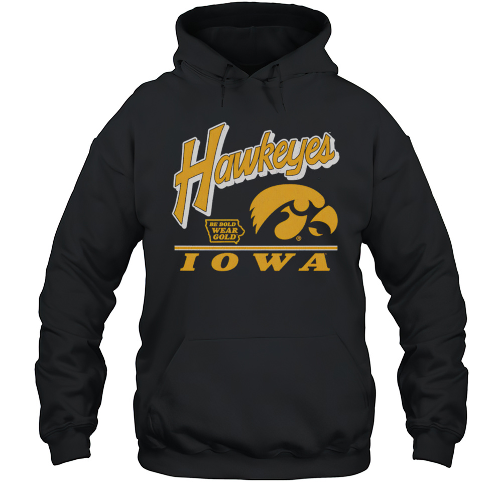 Iowa Hawkeyes Fly By Vintage Be Bold Wear Gold Shirt Unisex Hoodie
