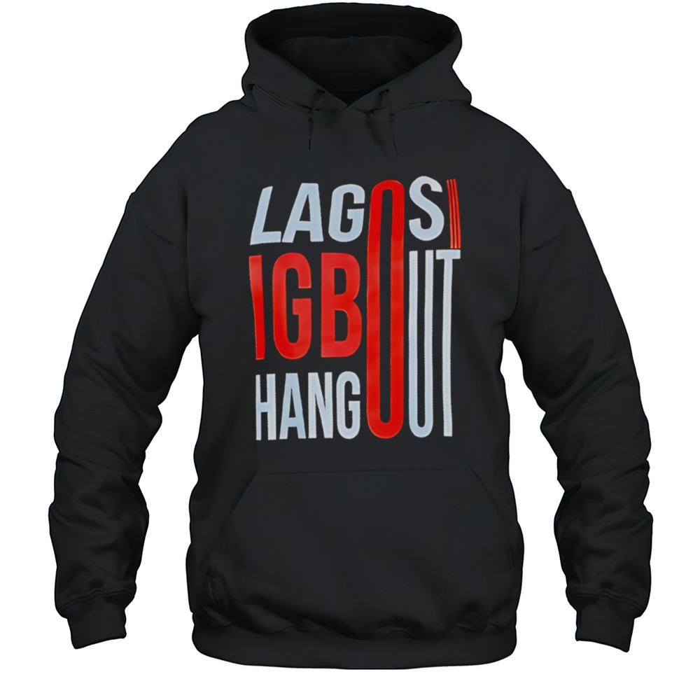 Lagos Igbo Hangout Shirt Unisex Hoodie
