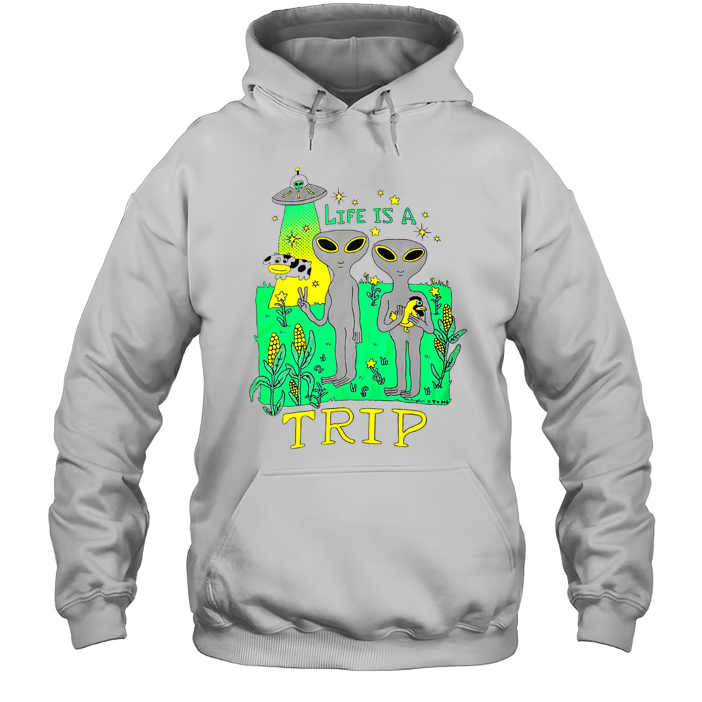 Life Is A Trip Alien Shirt Unisex Hoodie