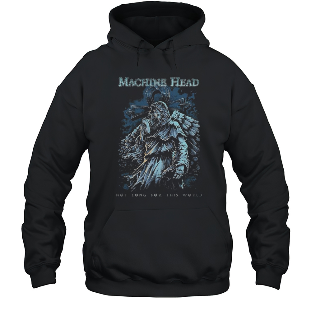 Machine Head Not Long For This World Shirt Unisex Hoodie