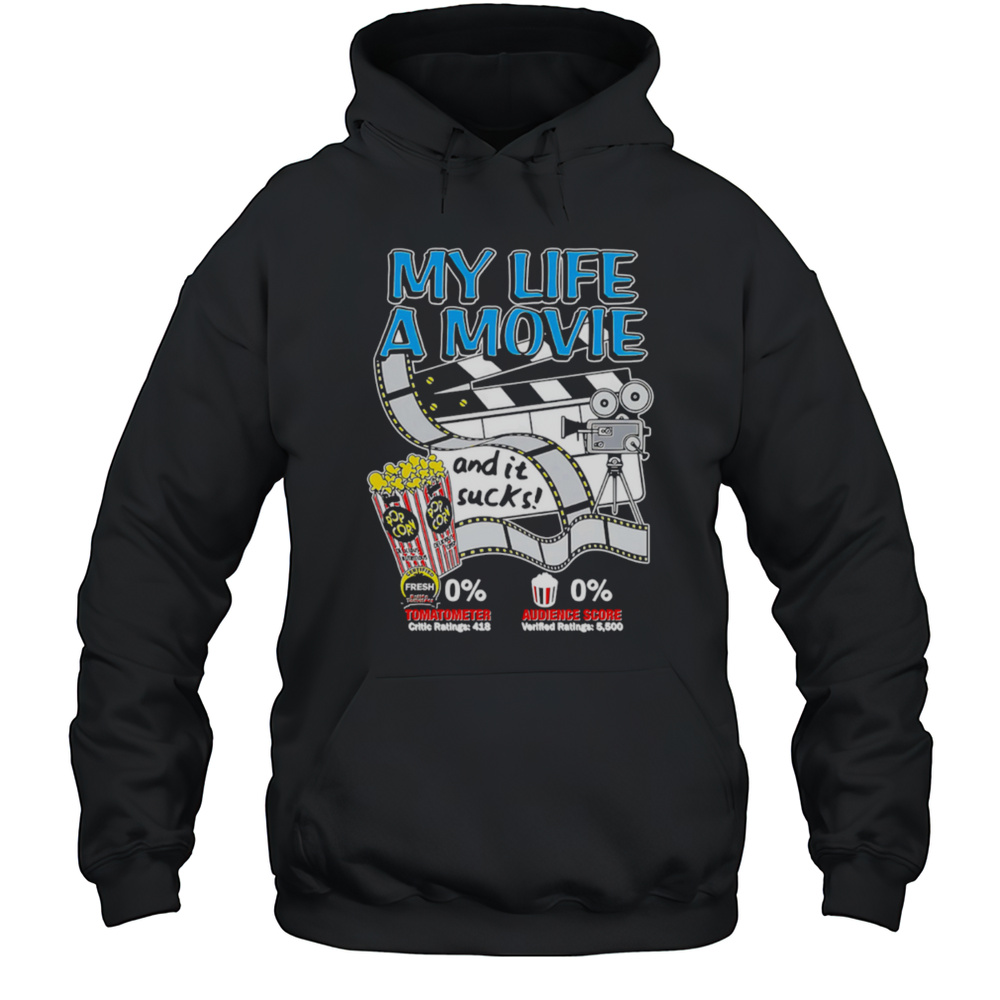 My Life A Movie And It Sucks Popcorn Shirt Unisex Hoodie