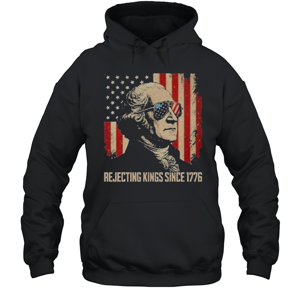 Rejecting Kings Since 1776 Protest T-Shirt Unisex Hoodie