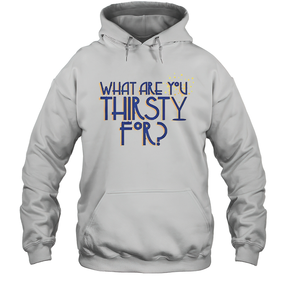 Some Like It Hot What Are You Thirsty For T-Shirt Unisex Hoodie