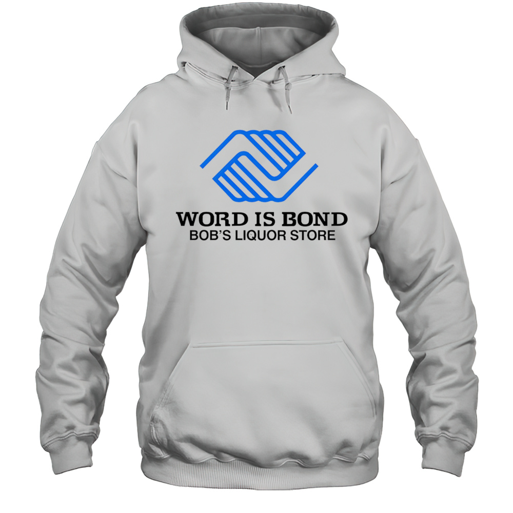 Word Is Bond Shirt Unisex Hoodie